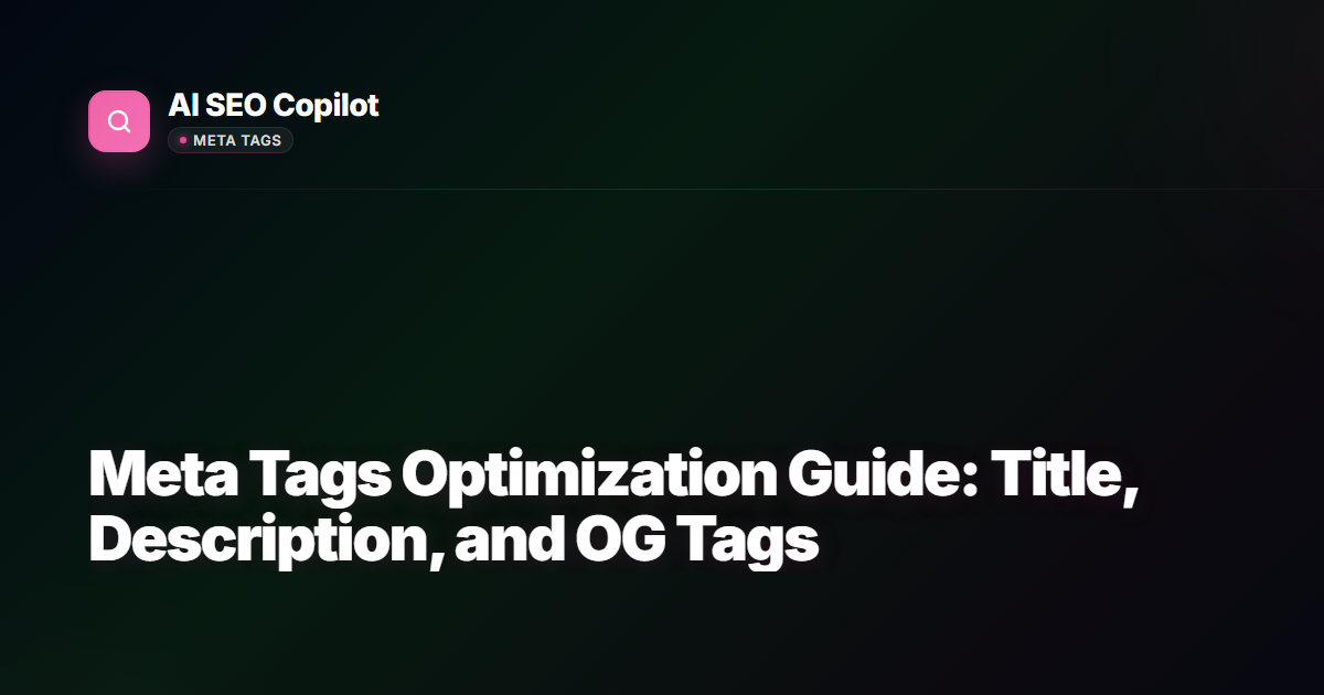 Meta Tags Optimization Guide - Complete tutorial on title tags, meta descriptions, and Open Graph tags for SEO