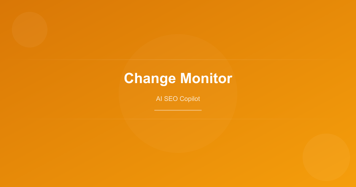 SEO Change Monitoring: Track What Matters and React Fast - AI SEO Copilot blog post cover
